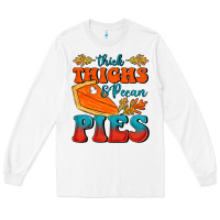 White Thick Thighs&Pecan Pies Long Sleeve Tee - FaDigitalArtStudio