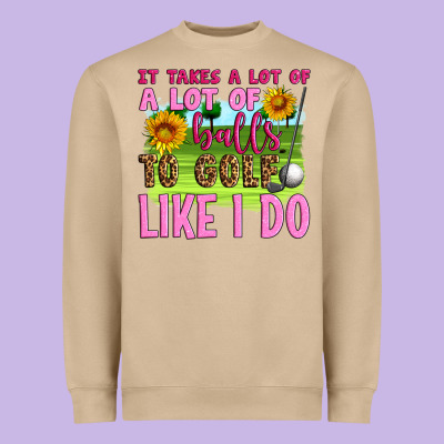It Takes A Lot Of A Lot Of Balls To Golf Like I Do Heavyweight Sweatshirt Designed By Artiststas