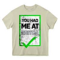 Mossy You Had Me At Ebitda Heavy Core Tee - Bettercallsaul