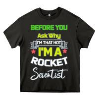 Asphalt Rocket Scientist Why I m Hot Gift Heavy Core Tee - Bettercallsaul