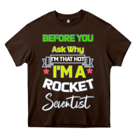 Chocolate Brown Rocket Scientist Why I m Hot Gift Heavy Core Tee - Bettercallsaul