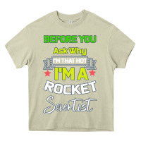 Mossy Rocket Scientist Why I m Hot Gift Heavy Core Tee - Bettercallsaul
