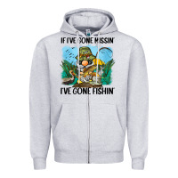 If I've Gone Missin' I've Gone Fishin' Zipper Hoodie | Teevron