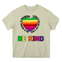 Mossy In A World Where You Can Be Anything Be Kind Heavy Core Tee - Bettercallsaul