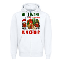 All I Want For Christmas Is A Choir Zipper Hoodie | Teevron