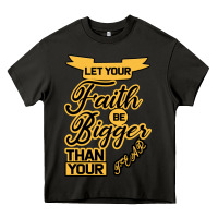 Let Your Faith Be Bigger Than Your Fear Heavy Core Tee | Teevron