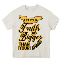 Cream Let your Faith Be Bigger than your fear Heavy Core Tee - Bettercallsaul