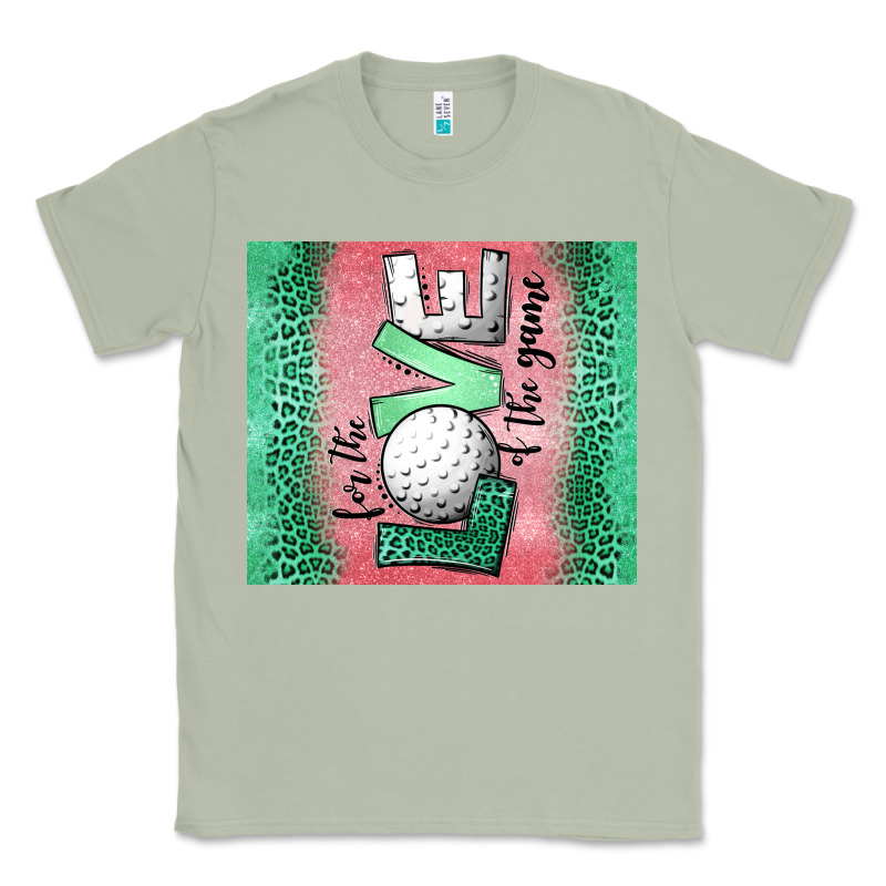For The Love Of The Game Golf Classic Tee by Jasminsmagicworld | Teevron