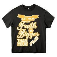Asphalt Let Your Faith Be Bigger Than Your Fear Heavy Core Tee - Bettercallsaul