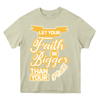 Mossy Let Your Faith Be Bigger Than Your Fear Heavy Core Tee - Bettercallsaul
