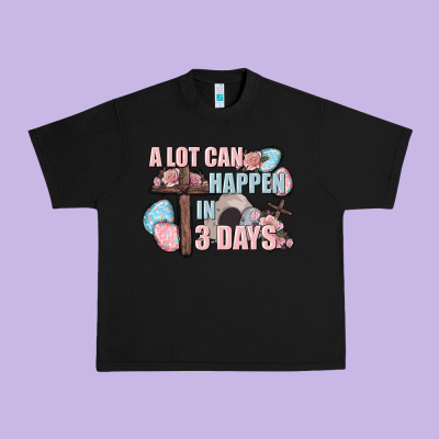 Easter Day A Lot Can Happen In 3 Days Urban Heavy Tee Designed By Cowgirlartshop