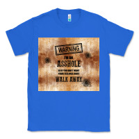 True Royal warning i'm an asshole with rusty background Classic Tee - TumblerDesignByShophia