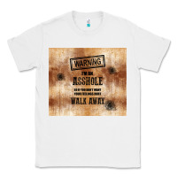 White warning i'm an asshole with rusty background Classic Tee - TumblerDesignByShophia