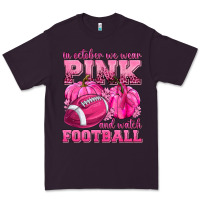 Plum In October We Wear Pink Watch Football Premium Tee - texasbilliewilder