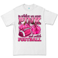 White In October We Wear Pink Watch Football Premium Tee - texasbilliewilder