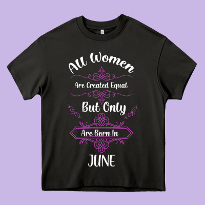 All Women Are Created Equal But Only The Smartest Are Born In June Heavy Core Tee Designed By Bettercallsaul