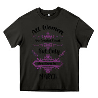 Asphalt all women are created equal but only the smartest are born in march Heavy Core Tee - Bettercallsaul