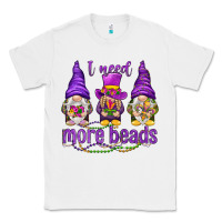 White I need more beads with gnomies Classic Tee - HowdyJamesFarm
