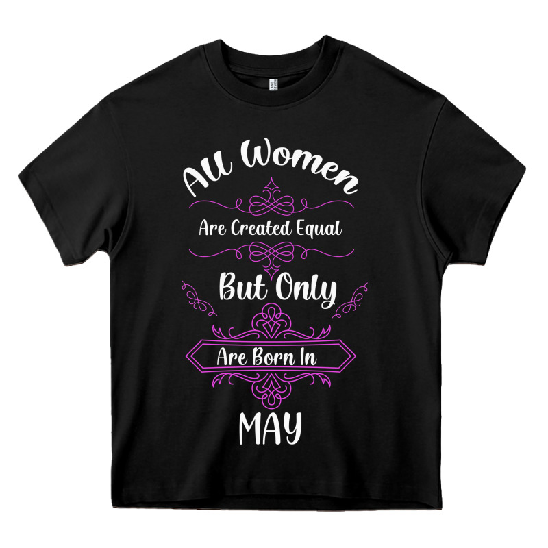 All Women Are Created Equal But Only The Smartest Are Born In May Heavy Core Tee by Bettercallsaul | Teevron