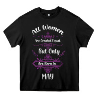 Black all women are created equal but only the smartest are born in may Heavy Core Tee - Bettercallsaul