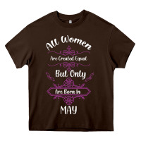 Chocolate Brown all women are created equal but only the smartest are born in may Heavy Core Tee - Bettercallsaul