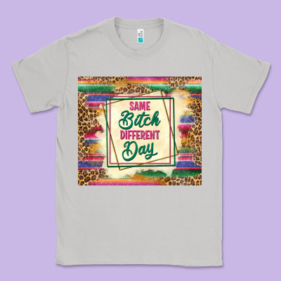 Same Bitch Different Day Classic Tee Designed By Tumblerdesignbyshophia