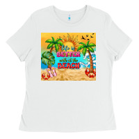 White life is better with at the beach Ladies Tee - TumblerDesignByShophia