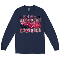Navy in october we wear pink and watch football Long Sleeve Tee - FaDigitalArtStudio