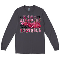 Smoke in october we wear pink and watch football Long Sleeve Tee - FaDigitalArtStudio