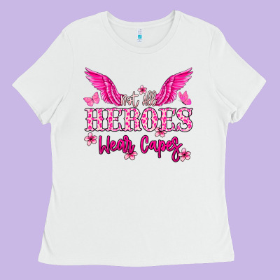 Not All Heroes Wear Capes Cancer Awareness Ladies Tee Designed By Howdyjamesfarm