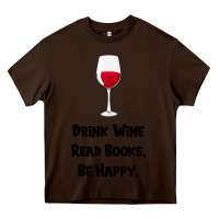 Chocolate Brown drink wine, read books, be happy Heavy Core Tee - Bettercallsaul