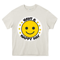Have A Happy Day Heavy Core Tee | Teevron