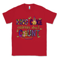 Red King cake calories don't count Classic Tee - HowdyJamesFarm