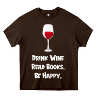 Chocolate Brown drink wine, read books, be happy Heavy Core Tee - Bettercallsaul
