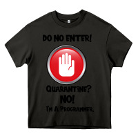 Asphalt I'm Not In Quarantine I'm A Programmer Heavy Core Tee - Bettercallsaul