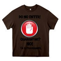 Chocolate Brown I'm Not In Quarantine I'm A Programmer Heavy Core Tee - Bettercallsaul