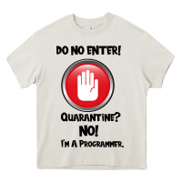 Cream I'm Not In Quarantine I'm A Programmer Heavy Core Tee - Bettercallsaul
