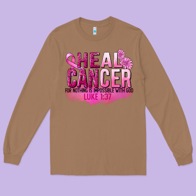 Heal Cancer For Nothing Is Impossible Long Sleeve Tee Designed By Fadigitalartstudio