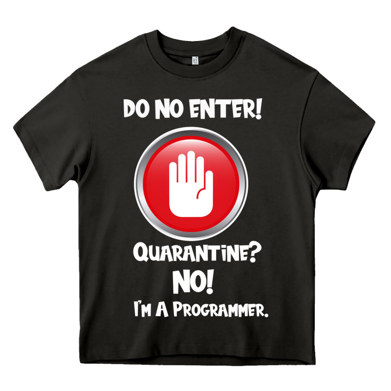 I'm Not In Quarantine I'm A Programmer Heavy Core Tee by Bettercallsaul | Teevron