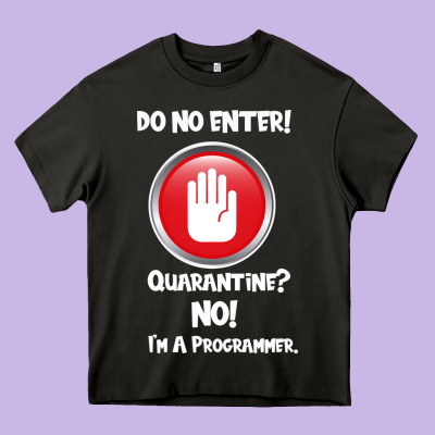 I'm Not In Quarantine I'm A Programmer Heavy Core Tee Designed By Bettercallsaul