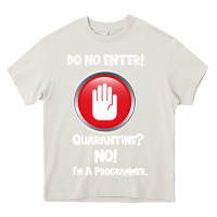 Cream I'm Not In Quarantine I'm A Programmer Heavy Core Tee - Bettercallsaul