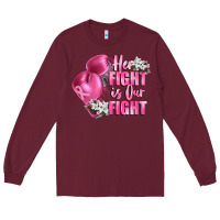 Burgundy her fight is our fight Breast cancer awareness Long Sleeve Tee - FaDigitalArtStudio