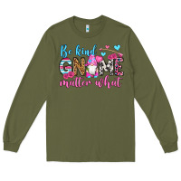 Army Green be kind gnome matter what Long Sleeve Tee - OliviaCreatesArt