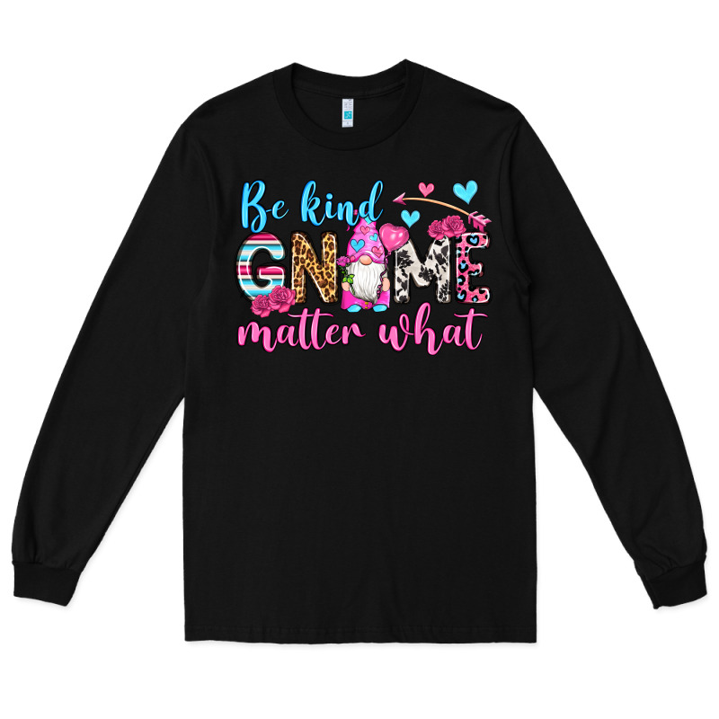 Be Kind Gnome Matter What Long Sleeve Tee by OliviaCreatesArt | Teevron