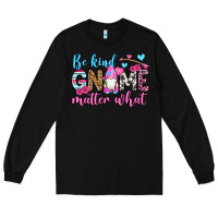 Black be kind gnome matter what Long Sleeve Tee - OliviaCreatesArt