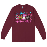 Burgundy be kind gnome matter what Long Sleeve Tee - OliviaCreatesArt