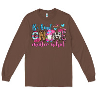 Chestnut be kind gnome matter what Long Sleeve Tee - OliviaCreatesArt