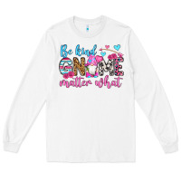 White be kind gnome matter what Long Sleeve Tee - OliviaCreatesArt