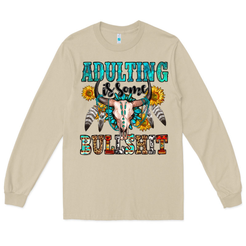 Adulting Is Some Bullshit Long Sleeve Tee by OliviaCreatesArt | Teevron