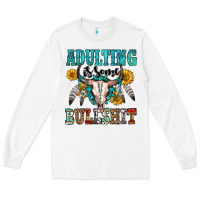White adulting is some bullshit Long Sleeve Tee - OliviaCreatesArt